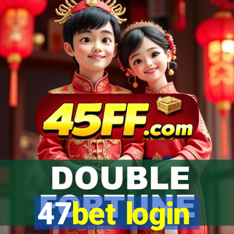 47bet login